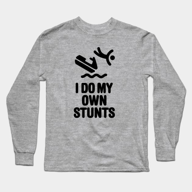 I do my own stunts jet ski personal watercraft PWC jetski Long Sleeve T-Shirt by LaundryFactory